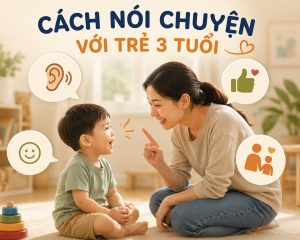 Cách nói chuyện với trẻ 3 tuổi