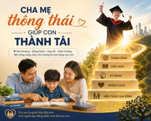 Cha mẹ thông thái giúp con thành tài
